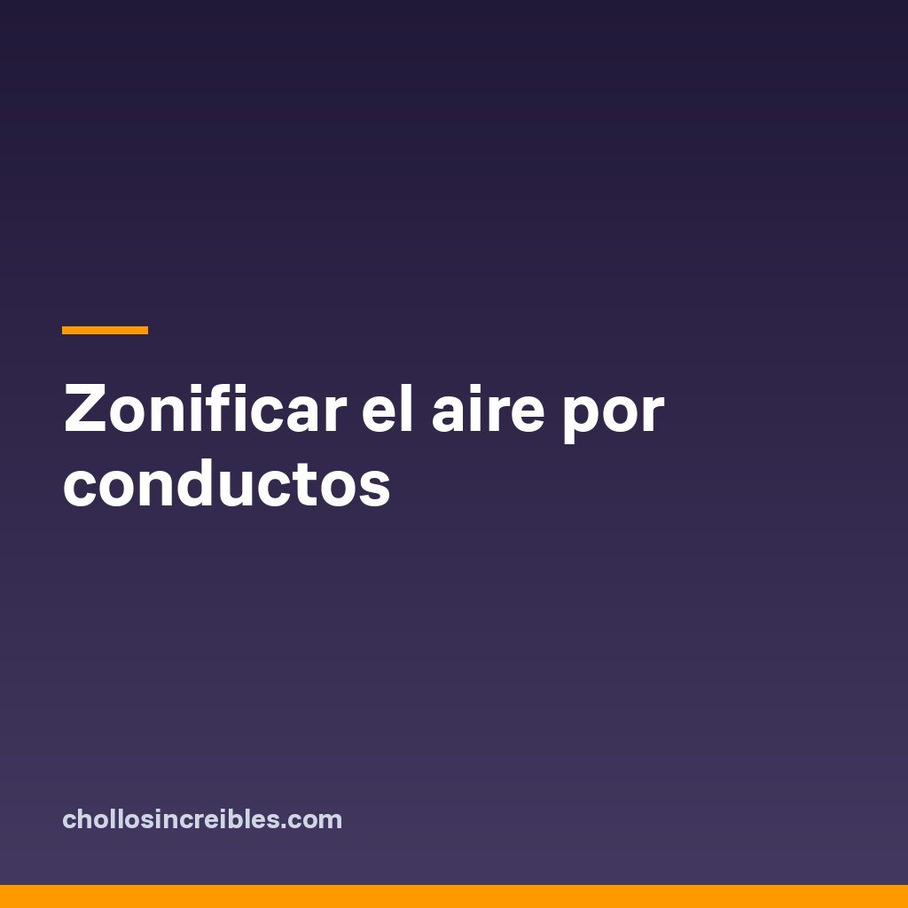 Zonificar el aire por conductos